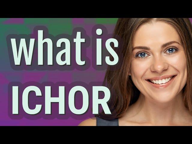 Ichor | meaning of Ichor