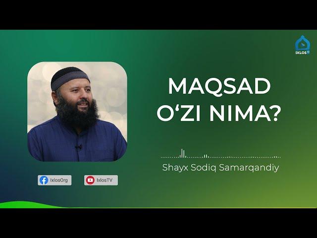 Maqsad o‘zi nima? | Shayx Sodiq Samarqandiy