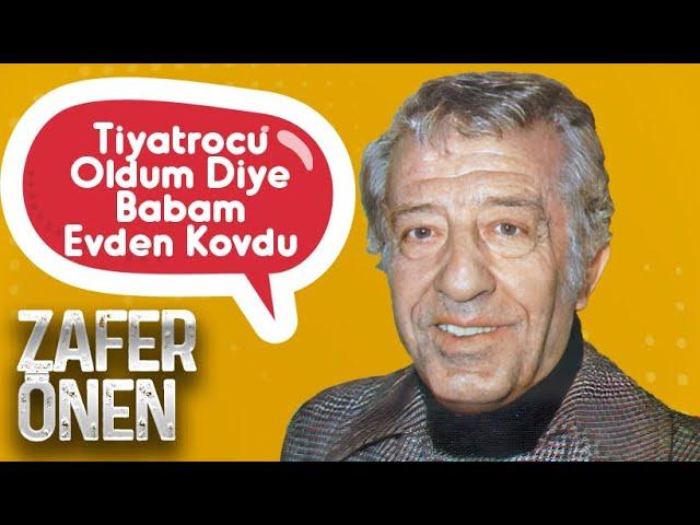 "Tiyatrocu Oldum Diye Babam Evden Kovdu" #Zaferönen