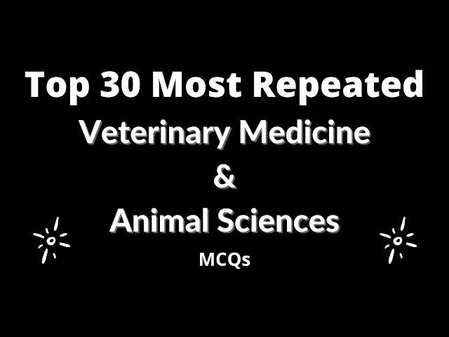 Most Repeated Top 30 MCQs for Veterinary Officer Exam PPSC, FPSC, SPSC, KPSC, BPSC