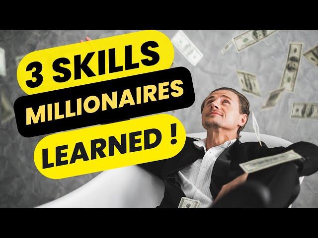 What Skills Do Millionaires Master to Become Wealthy. TOP 3 SKILLS