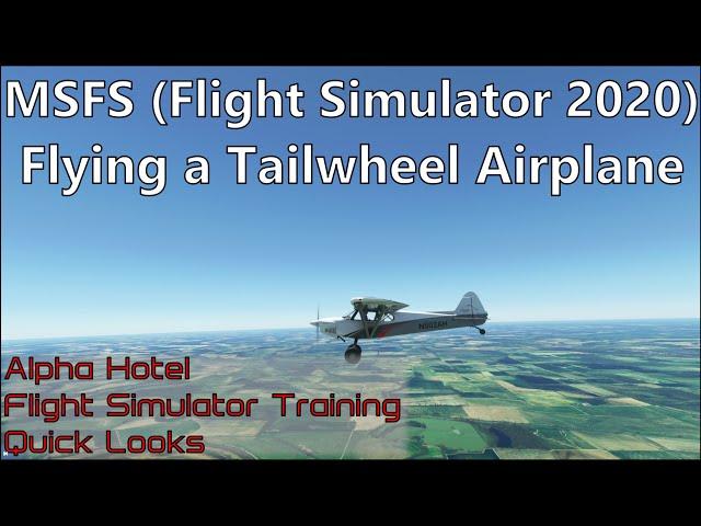 Flight simulator 2020 - Flying a Tailwheel Airplane (Alpha Hotel Quick Looks)