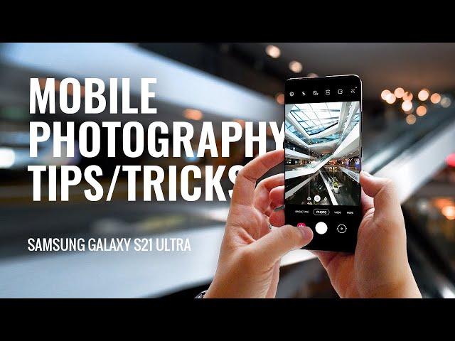 5 Ways to Take Better Mobile Photos // Samsung Galaxy S21 Ultra