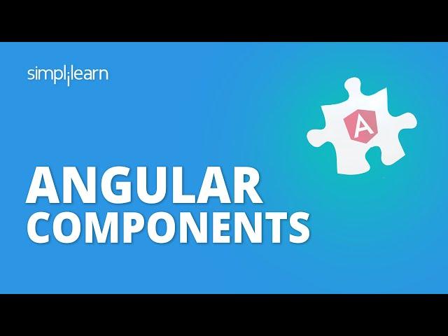 Angular Components | Angular Tutorial For Beginners | Angular Components Explained | Simplilearn