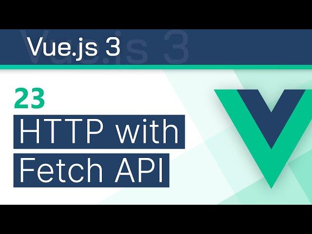 #23 - HTTP Requests (with Fetch API) - Vue 3 (Options API) Tutorial