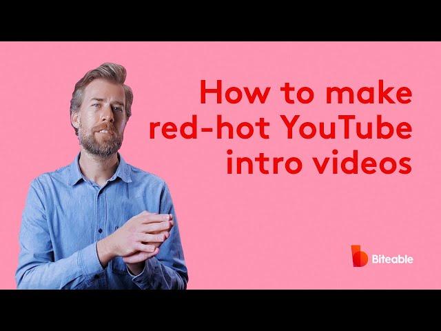 How to make red-hot YouTube intro videos