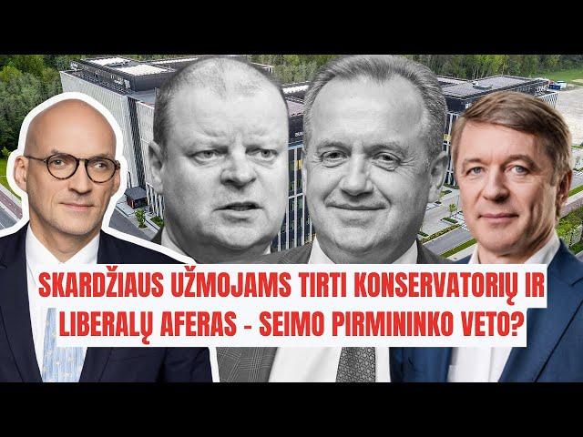 SKARDŽIAUS UŽMOJAMS TIRTI KONSERVATORIŲ IR LIBERALŲ AFERAS - SEIMO PIRMININKO VETO?