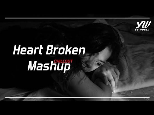 Heart Broken Chillout Mashup 2020 | YT WORLD |  #Roadto300k