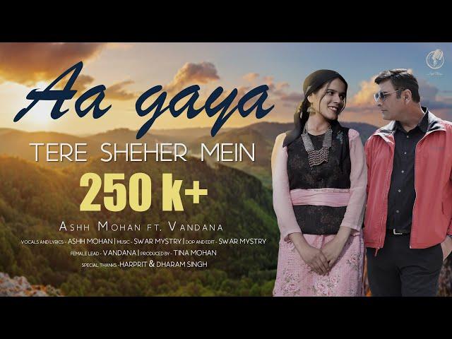 Aa gaya tere sheher mein | Ashh Mohan | Latest hindi song 2023 | Tina Mohan | Swar Mystry