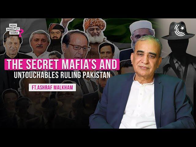 The Secret Mafia’s And ‘Untouchables’ Ruling Pakistan Ft. Ashraf Malkham | EP174