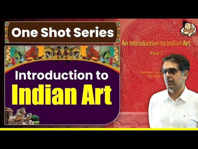 An Introduction to Indian Art: Class 11 NCERT | One Shot Video For UPSC Prelims | UPSC Art & Culture