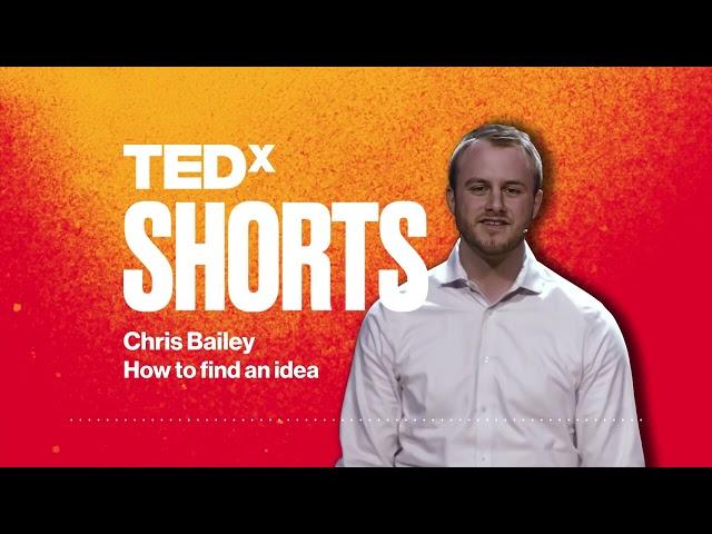 How to find an idea | Chris Bailey | TEDxManchester