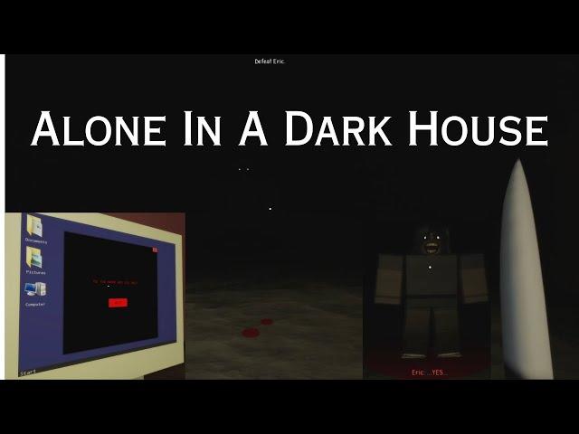 You Can Never Leave This House...(Roblox Alone in a Darkhouse)