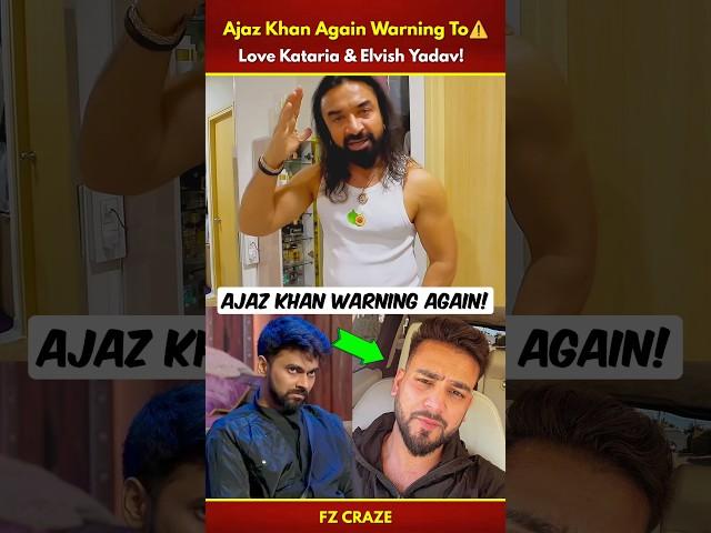 Ajaz Khan Again WARN️Love Kataria & Elvish Yadav | Ajaz Khan On Kataria #trending #biggboss #shorts