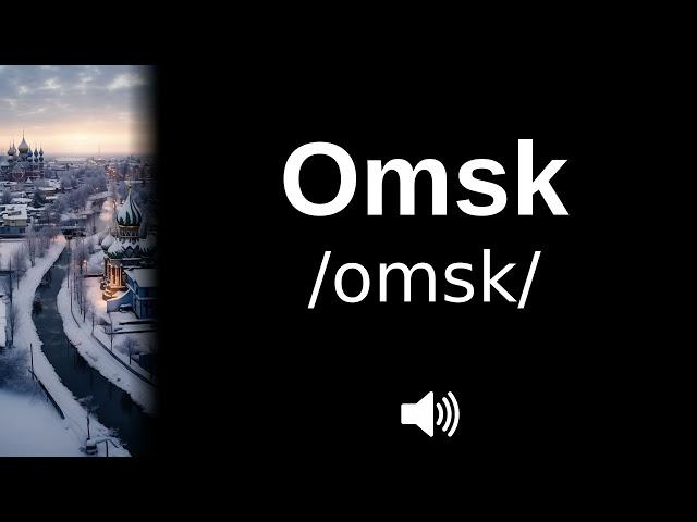  How to pronounce Omsk