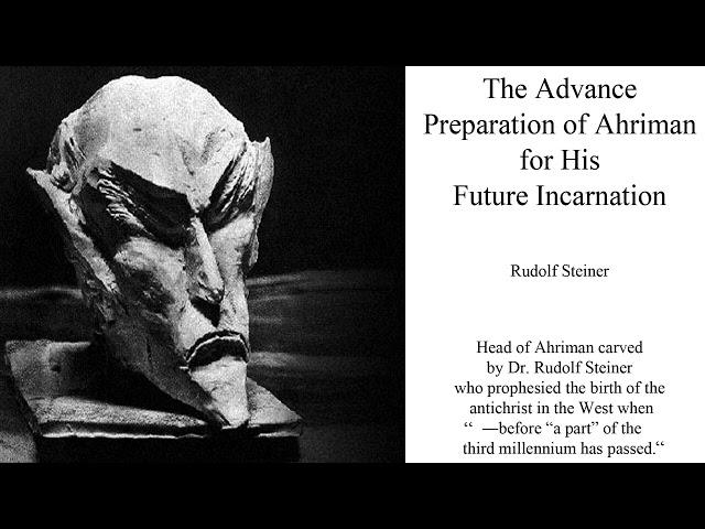 The Advance Preparation of Ahriman for His Future Incarnation By Rudolf Steiner