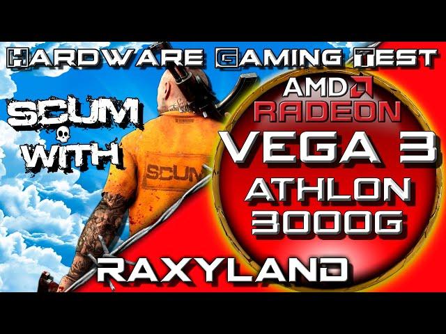 SCUM |  VEGA 3 (Athlon 3000G) | RAXYLAND Hardware Gaming Test