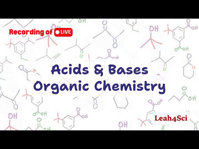 Acids & Bases in Organic Chemistry (Live Recording) Practice & Review