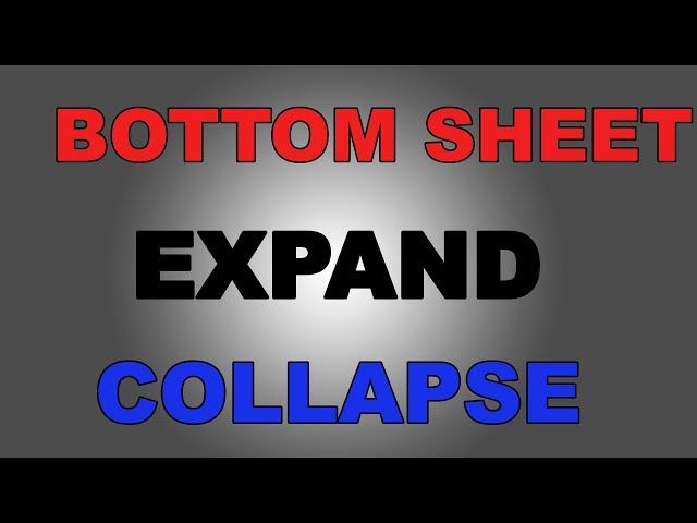 BOTTOMSHEET EXPAND AND COLLAPSE