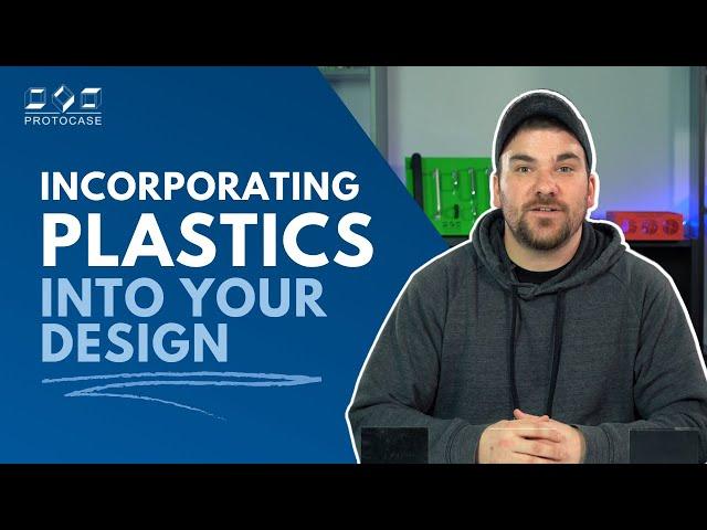 Proto Tech Tip - Incorporating Plastics into Your Design