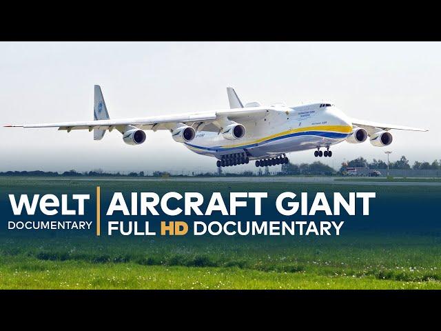 Antonov An-225 - The World's Largest Aircraft | Full Documentary