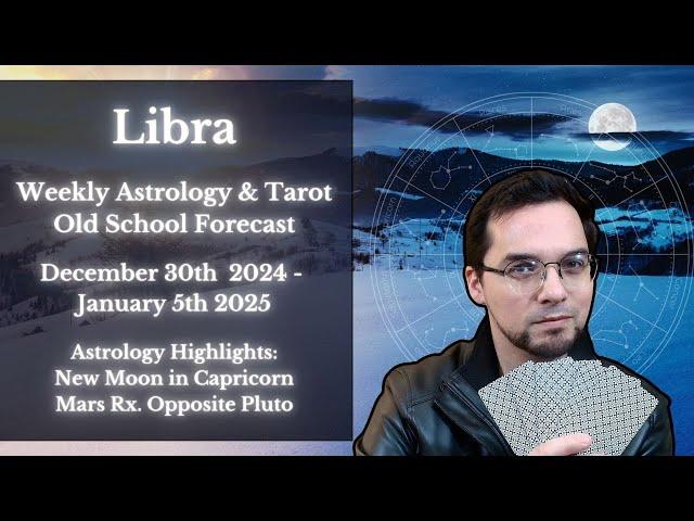 Libra Weekly Astrology & Tarot December 30th - January 5th 2025  Old School Reading