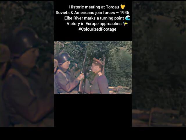 Torgau 1945  Soviets & Americans unite  #ColourizedFootage