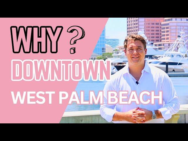 Why Downtown West Palm Beach? | Neighborhood Tour | WATCH BEFORE MOVING To Downtown West Palm Beach