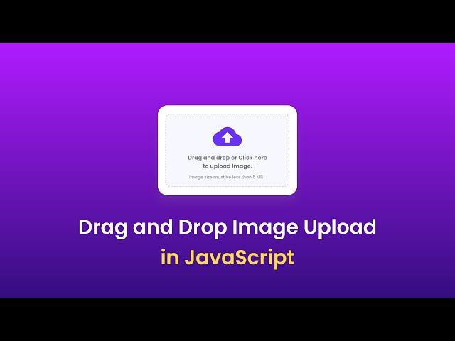 How To Create Drag And Drop Image Uploader Using HTML CSS and JavaScript