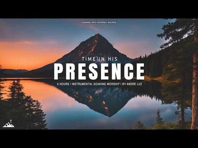 TIME IN HIS PRESENCE // INSTRUMENTAL SOAKING WORSHIP // SOAKING WORSHIP MUSIC