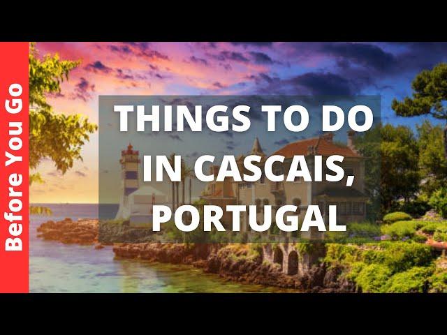 Cascais Portugal Travel Guide: 12 BEST Things To Do In Cascais