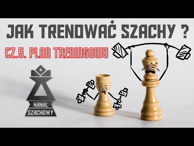 Jak trenować szachy? cz.5. Plan treningowy.