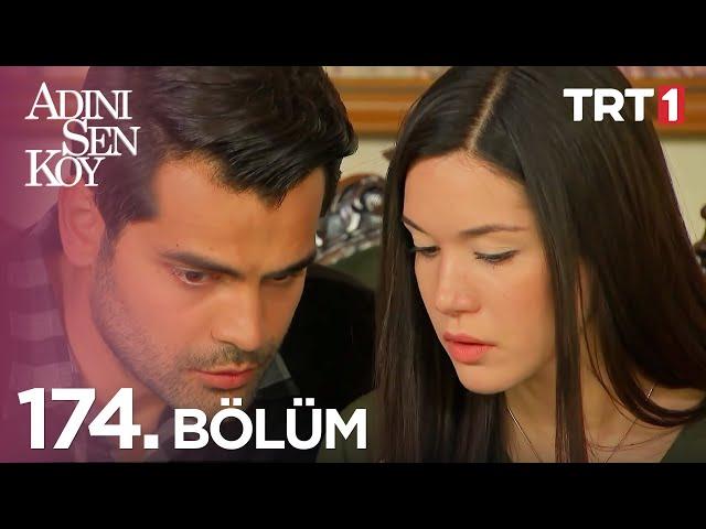 Adını Sen Koy 174. Bölüm