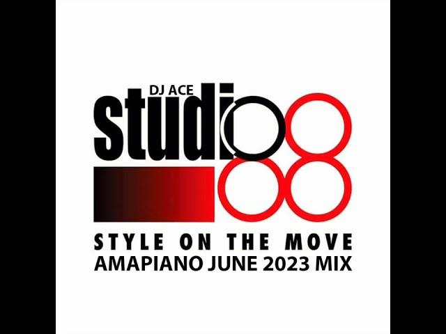 Studio 88 | AMAPIANO JUNE 2023 MIX | STYLE ON THE MOVE | DJ Ace ️