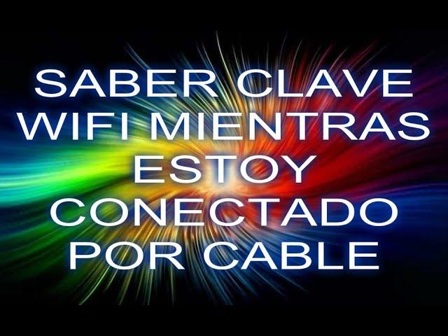 COMO SABER LA CLAVE WIFI MIENTRAS ESTAMOS CONECTADOS POR MEDIO DE CABLE WINDOWS 10