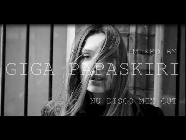 ▲Giga Papaskiri▲ mix/cut 'nu disco ▲mixed by giga papaskiri▲