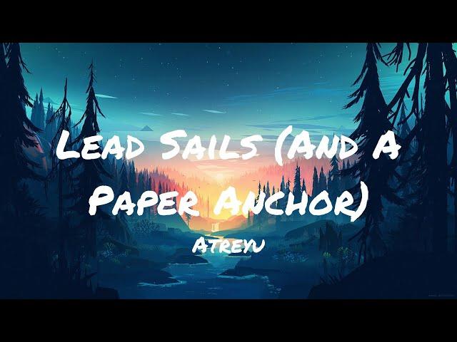 Lead Sails (And A Paper Anchor) - Atreyu | Lyrics | MrText