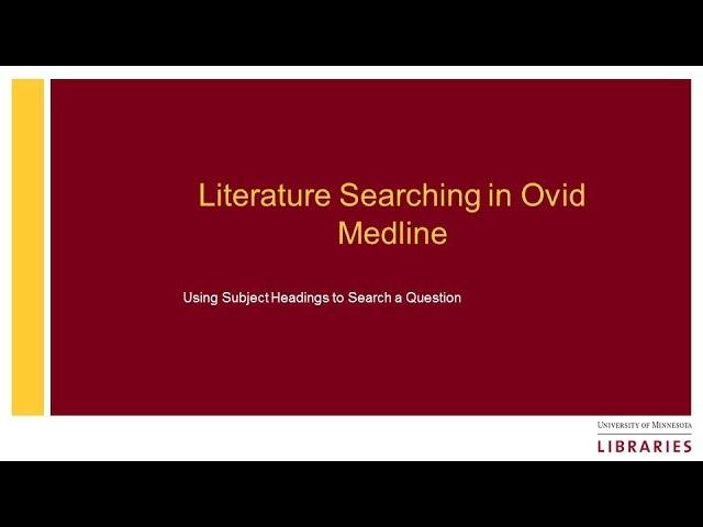 Tutorial: Literature Searching Ovid Medline: Using Subject Headings