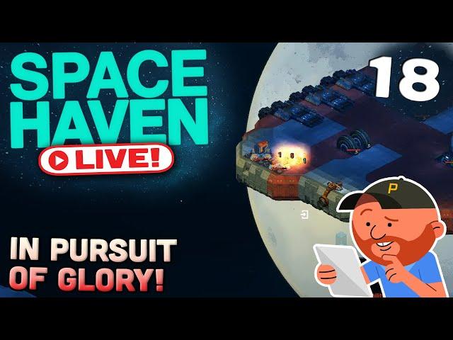 Space Haven [LIVE] S5 E18 | "We Did the Impossible, That Makes us Mighty" | Space-ship Building Sim!