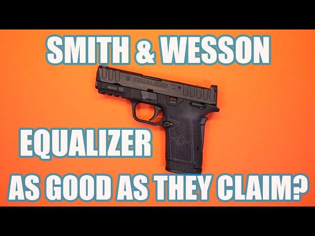 SMITH & WESSON EQUALIZER...AS GOOD AS THEY CLAIM?