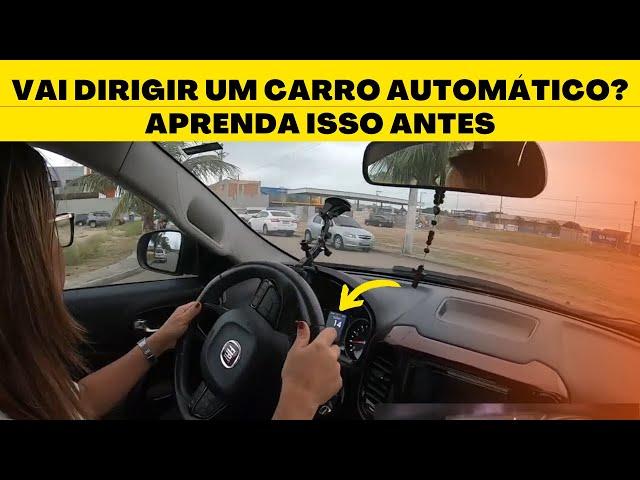 VAI DIRIGIR UM CARRO AUTOMÁTICO? APRENDA ISSO ANTES!