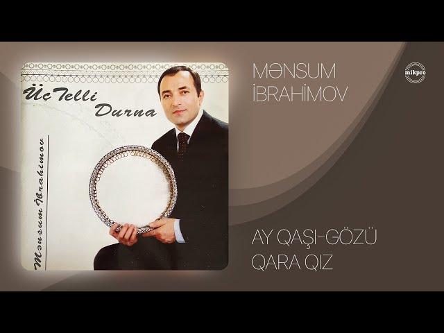 Mənsum İbrahimov — Ay Qaşı-Gözü Qara Qız (Rəsmi Audio)