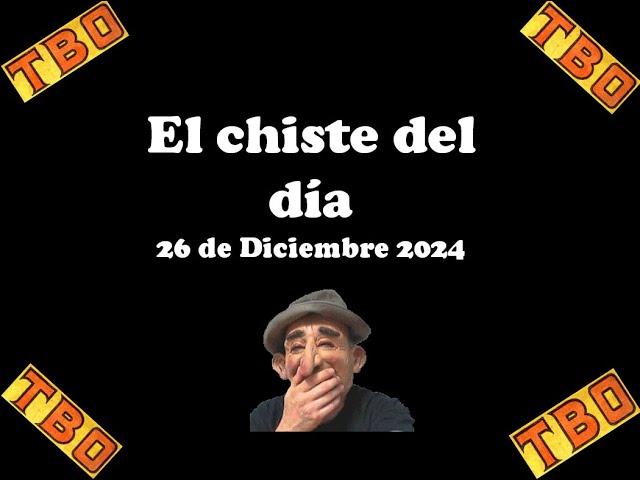 El chiste del día 26 de Diciembre 2024