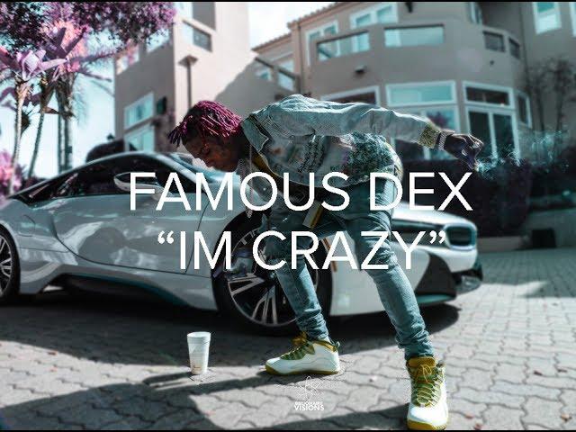 Famous Dex " Im Crazy " ( @BillionaireVisions )