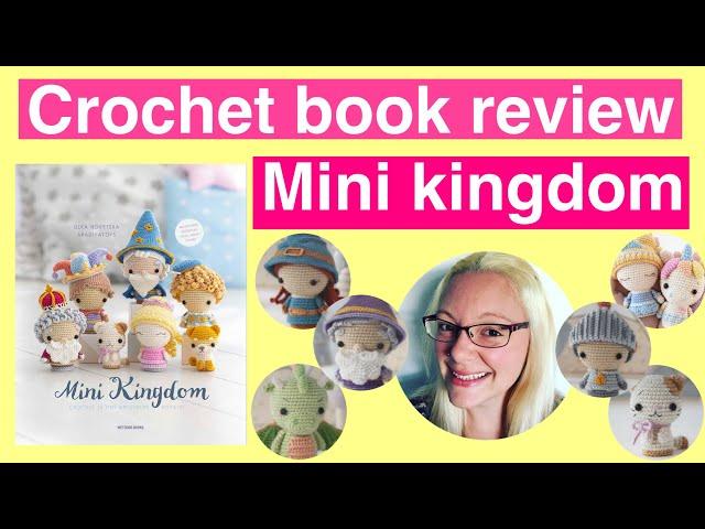 Mini Kingdom - Crochet book review walkthrough