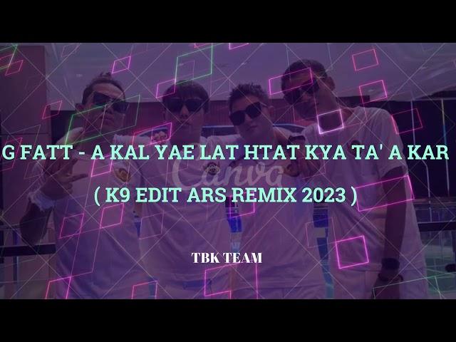 remix k9 G fatt အကယ်၍လက်ထက်ကြသောအခါ ARS remix 2023