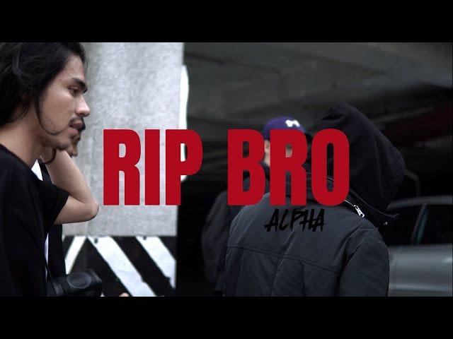 ALPHA-RIP BRO(Official MV)