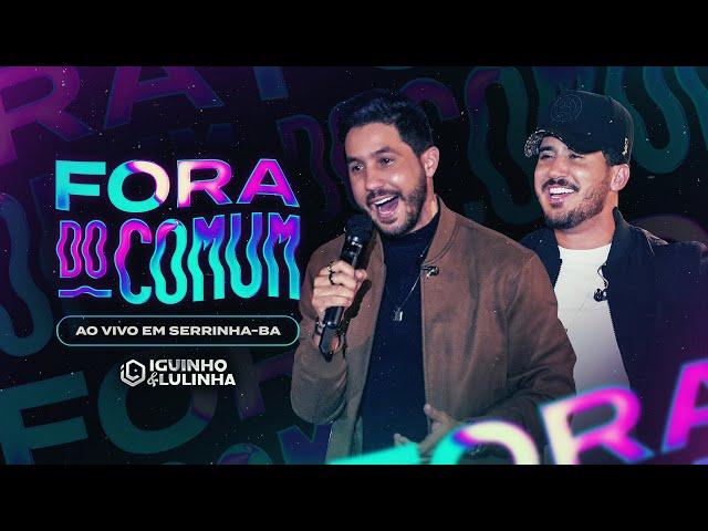 FORA DO COMUM - Iguinho e Lulinha (Ao Vivo em Serrinha-BA)