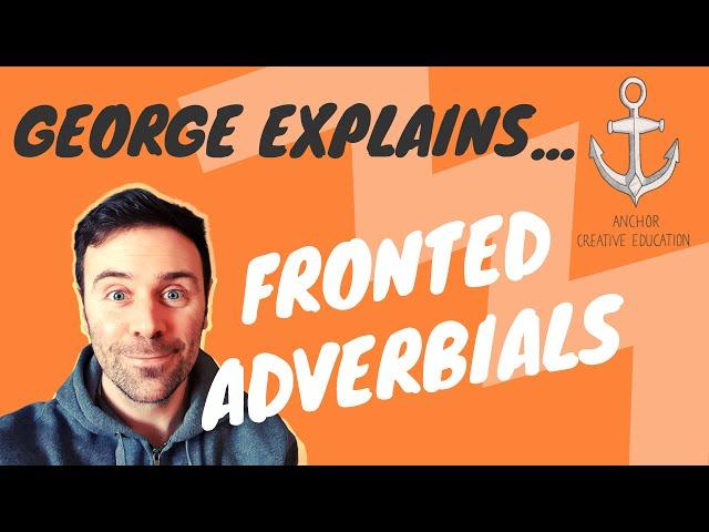 George Explains...Fronted Adverbials