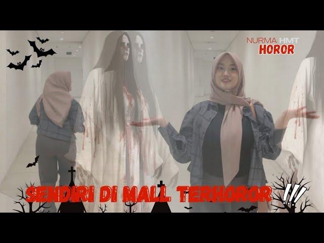 NURMA UJI NYALI, malam Jum'at HORROR !, jalan - jalan sendiri di mall yang horror 